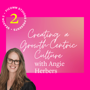 EP 5: Creating a Growth-Centric Culture with Angie Herbers