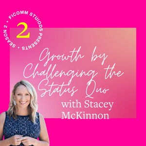 EP 7: Growth by Challenging the Status Quo with Stacey McKinnon