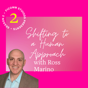 EP 6: Shifting to a Human Approach with Ross Marino