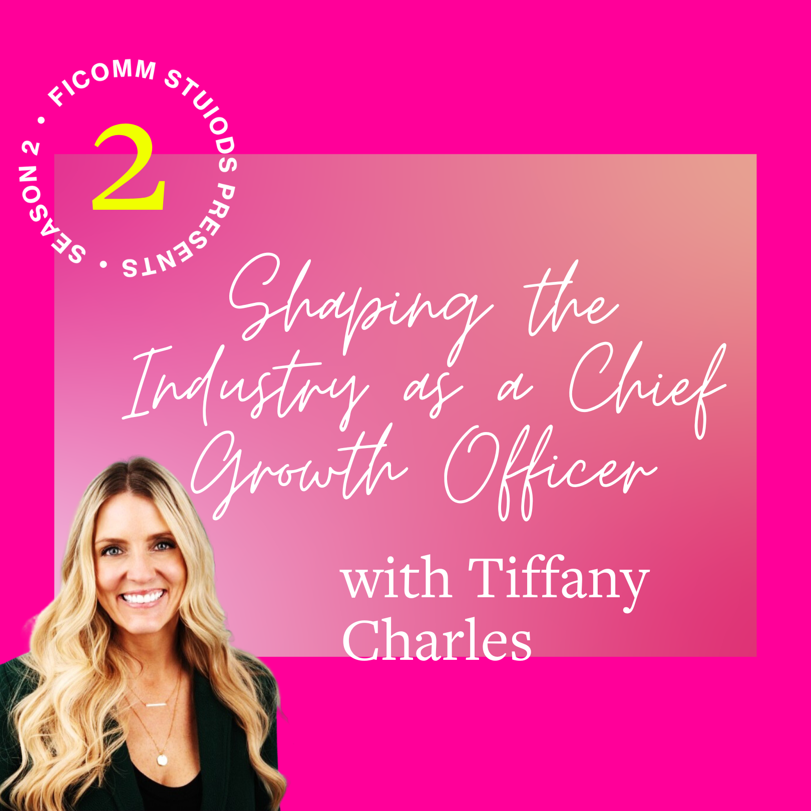 EP 4: Shaping the Industry as a Chief Growth Officer with Tiffany Charles